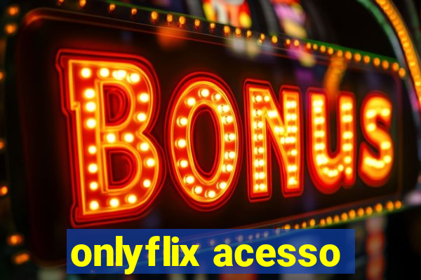 onlyflix acesso